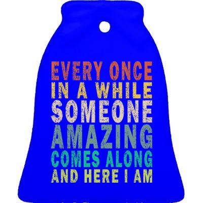 Every Once In A While Someone Amazing Comes Along Vintage Gift Ceramic Bell Ornament