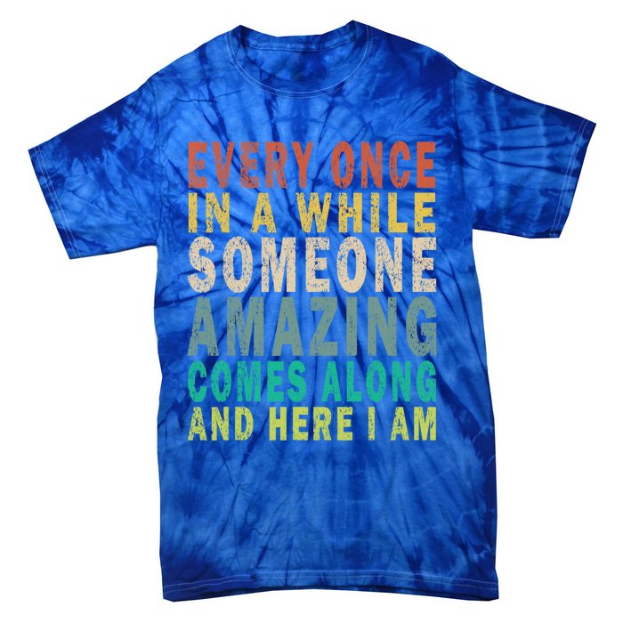 Every Once In A While Someone Amazing Comes Along Vintage Gift Tie-Dye T-Shirt