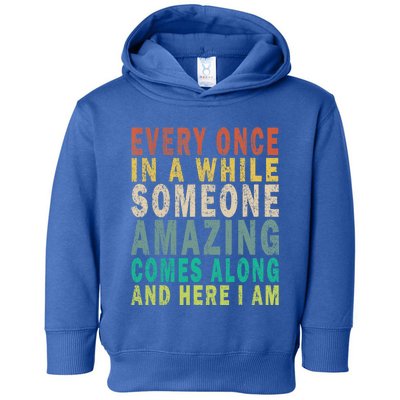 Every Once In A While Someone Amazing Comes Along Vintage Gift Toddler Hoodie