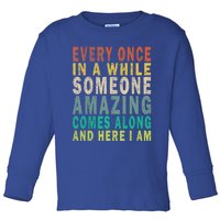 Every Once In A While Someone Amazing Comes Along Vintage Gift Toddler Long Sleeve Shirt