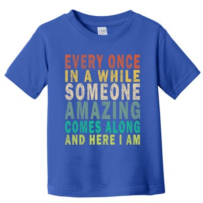 Every Once In A While Someone Amazing Comes Along Vintage Gift Toddler T-Shirt