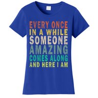 Every Once In A While Someone Amazing Comes Along Vintage Gift Women's T-Shirt