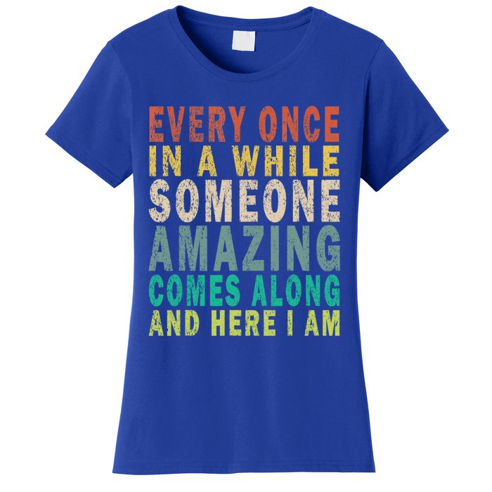 Every Once In A While Someone Amazing Comes Along Vintage Gift Women's T-Shirt