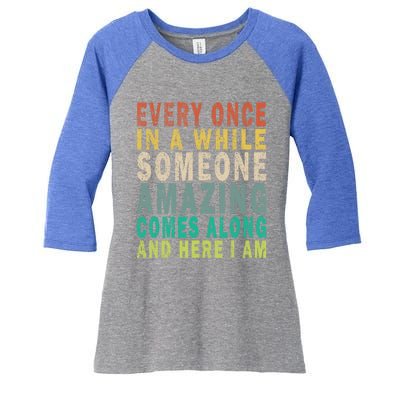 Every Once In A While Someone Amazing Comes Along Vintage Gift Women's Tri-Blend 3/4-Sleeve Raglan Shirt