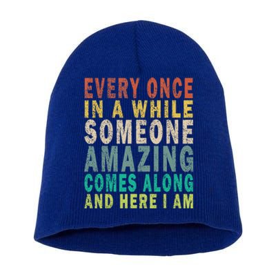 Every Once In A While Someone Amazing Comes Along Vintage Gift Short Acrylic Beanie