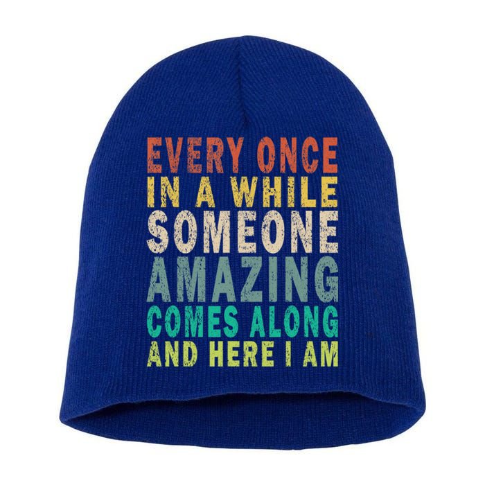 Every Once In A While Someone Amazing Comes Along Vintage Gift Short Acrylic Beanie