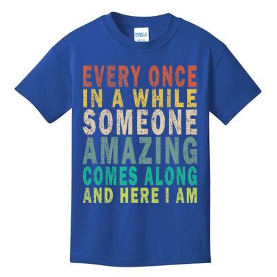 Every Once In A While Someone Amazing Comes Along Vintage Gift Kids T-Shirt