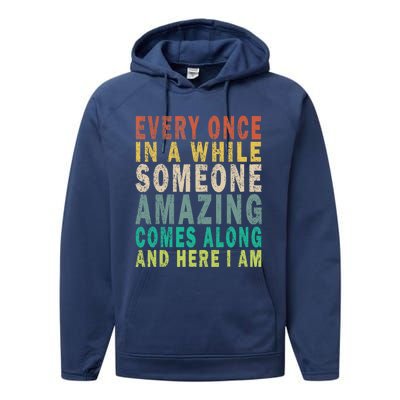 Every Once In A While Someone Amazing Comes Along Vintage Gift Performance Fleece Hoodie