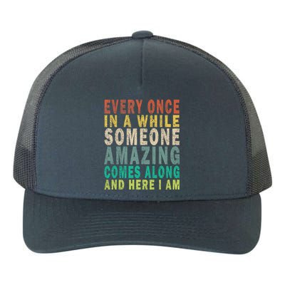 Every Once In A While Someone Amazing Comes Along Vintage Gift Yupoong Adult 5-Panel Trucker Hat