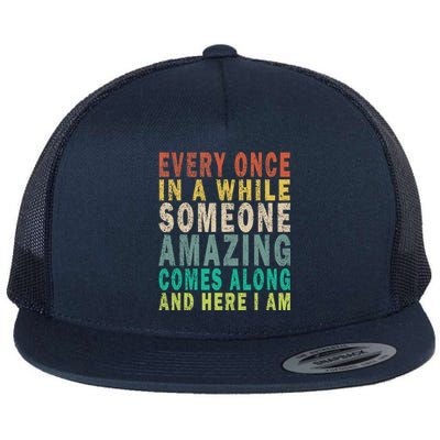 Every Once In A While Someone Amazing Comes Along Vintage Gift Flat Bill Trucker Hat