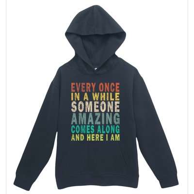 Every Once In A While Someone Amazing Comes Along Vintage Gift Urban Pullover Hoodie