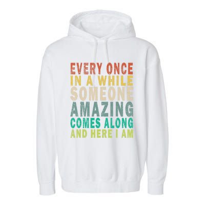 Every Once In A While Someone Amazing Comes Along Vintage Gift Garment-Dyed Fleece Hoodie