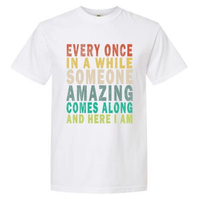 Every Once In A While Someone Amazing Comes Along Vintage Gift Garment-Dyed Heavyweight T-Shirt