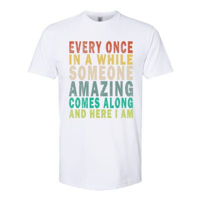 Every Once In A While Someone Amazing Comes Along Vintage Gift Softstyle CVC T-Shirt