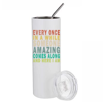 Every Once In A While Someone Amazing Comes Along Vintage Gift Stainless Steel Tumbler