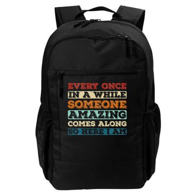 Every Once In A While Someone Amazing Comes Along Funny Daily Commute Backpack