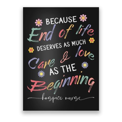 End Of Life Deserves As Much Care And Love Hospice Nurse Poster