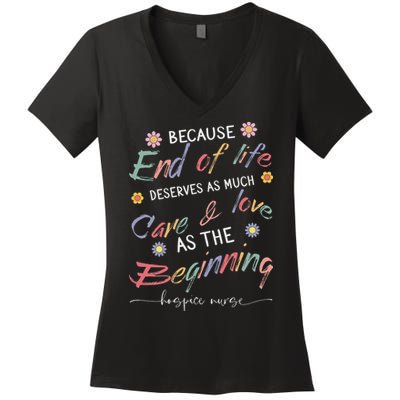 End Of Life Deserves As Much Care And Love Hospice Nurse Women's V-Neck T-Shirt