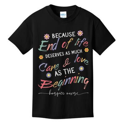 End Of Life Deserves As Much Care And Love Hospice Nurse Kids T-Shirt