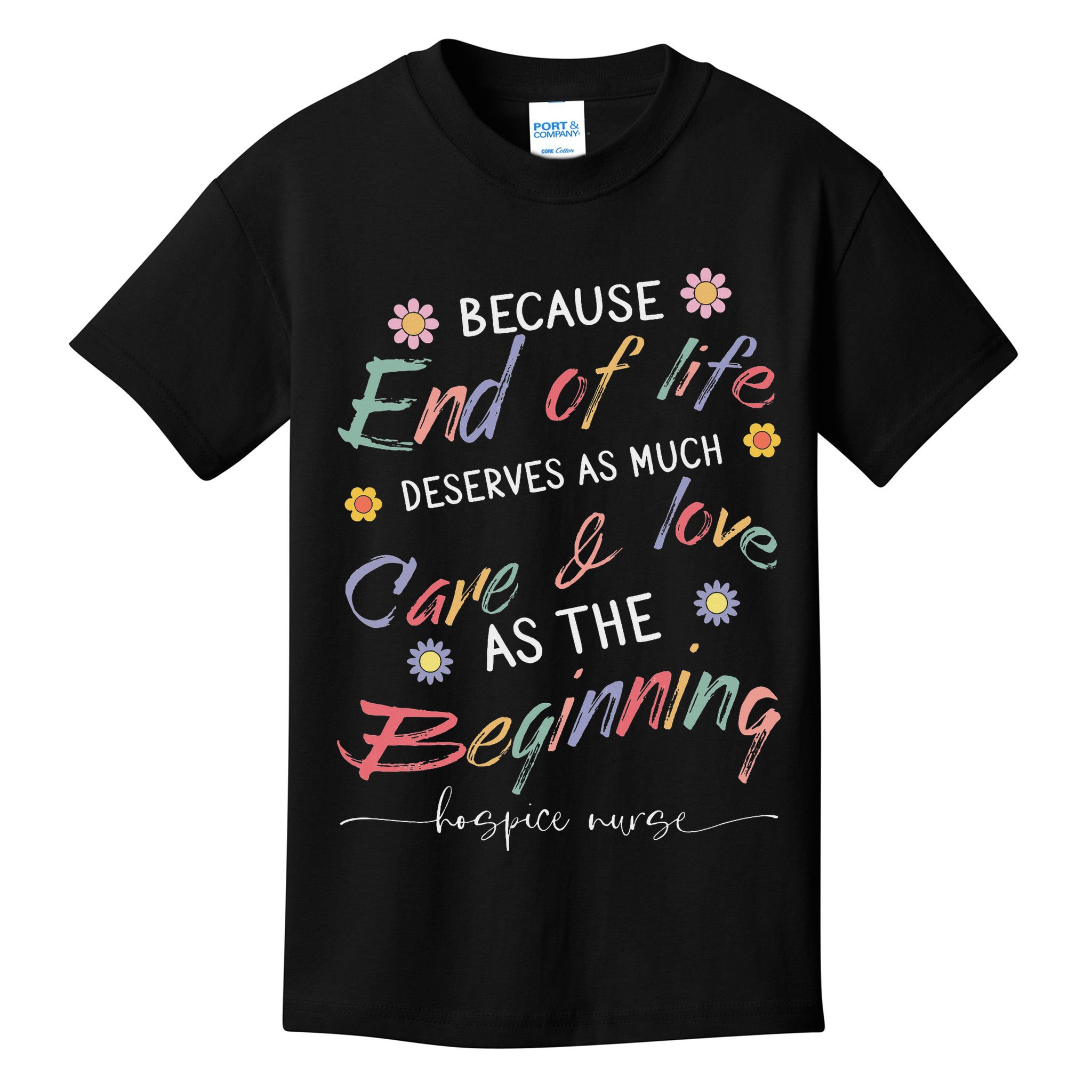 End Of Life Deserves As Much Care And Love Hospice Nurse Kids T-Shirt