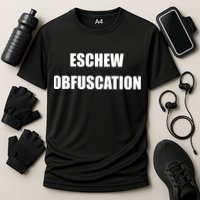 Eschew Obfuscation Obfuscate Funny Greek Sarcastic Performance Shirt
