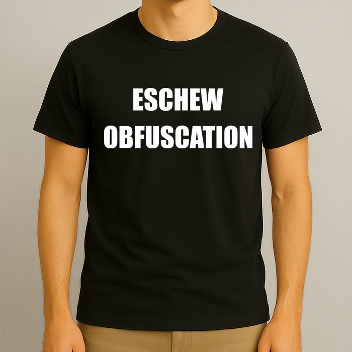 Eschew Obfuscation Obfuscate Funny Greek Sarcastic T-Shirt