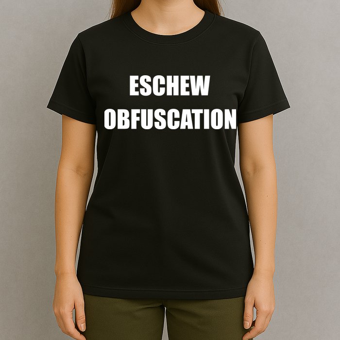 Eschew Obfuscation Obfuscate Funny Greek Sarcastic T-Shirt