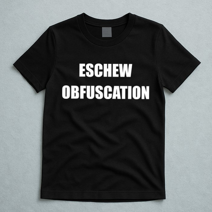Eschew Obfuscation Obfuscate Funny Greek Sarcastic T-Shirt