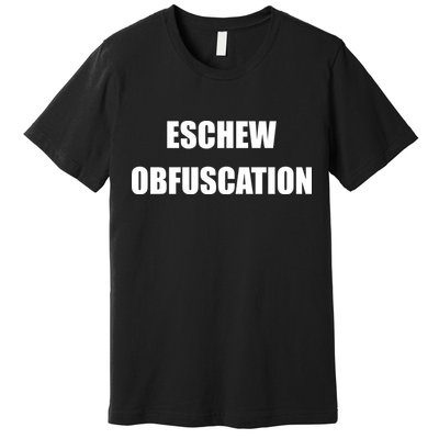 Eschew Obfuscation Obfuscate Funny Greek Sarcastic Premium T-Shirt