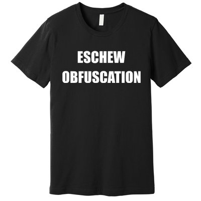 Eschew Obfuscation Obfuscate Funny Greek Sarcastic Premium T-Shirt