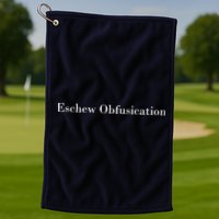 Eschew Obfuscation Obfuscate Classy Logo Golf Towel