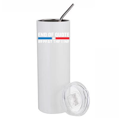 End Of Quote Repeat The Line Stainless Steel Tumbler