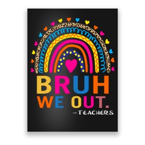 End Of School Year Teacher Summer Bruh We Out Funny Teachers Poster