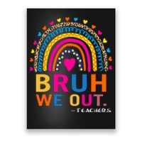 End Of School Year Teacher Summer Bruh We Out Funny Teachers Poster