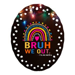 End Of School Year Teacher Summer Bruh We Out Funny Teachers Ceramic Oval Ornament