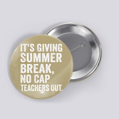End Of School Its Giving Summer Break No Cap Teachers Out Button