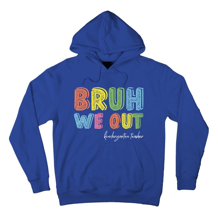 End Of School Year Kindergarten Teacher Summer Bruh We Out Gift Hoodie