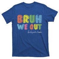 End Of School Year Kindergarten Teacher Summer Bruh We Out Gift T-Shirt