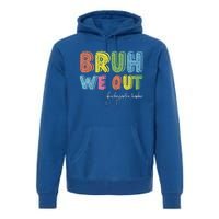 End Of School Year Kindergarten Teacher Summer Bruh We Out Gift Premium Hoodie