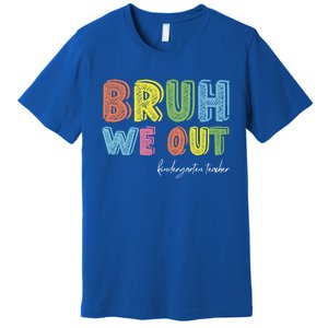 End Of School Year Kindergarten Teacher Summer Bruh We Out Gift Premium T-Shirt