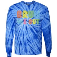 End Of School Year Kindergarten Teacher Summer Bruh We Out Gift Tie-Dye Long Sleeve Shirt