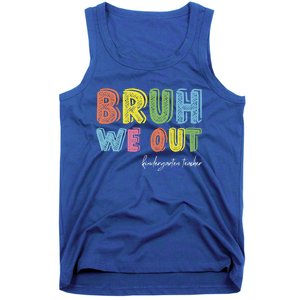 End Of School Year Kindergarten Teacher Summer Bruh We Out Gift Tank Top