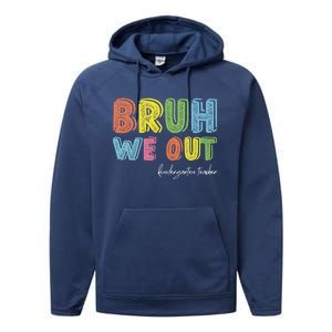 End Of School Year Kindergarten Teacher Summer Bruh We Out Gift Performance Fleece Hoodie