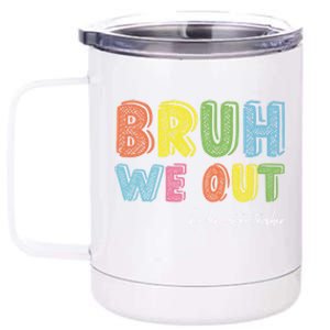 End Of School Year Kindergarten Teacher Summer Bruh We Out Gift 12 oz Stainless Steel Tumbler Cup