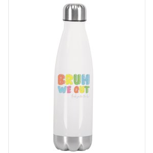 End Of School Year Kindergarten Teacher Summer Bruh We Out Gift Stainless Steel Insulated Water Bottle