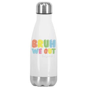 End Of School Year Kindergarten Teacher Summer Bruh We Out Gift Stainless Steel Insulated Water Bottle