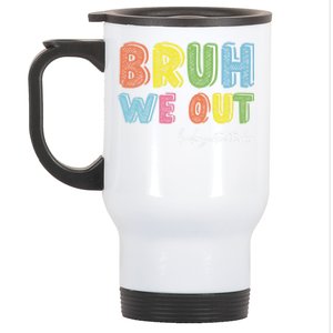 End Of School Year Kindergarten Teacher Summer Bruh We Out Gift Stainless Steel Travel Mug