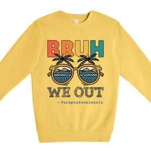 End Of School Year Teachers Bruh We Out Paraprofessional Gift Premium Crewneck Sweatshirt