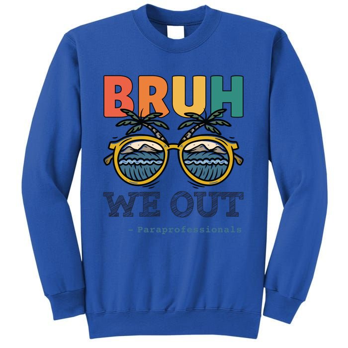 End Of School Year Teachers Bruh We Out Paraprofessional Gift Sweatshirt