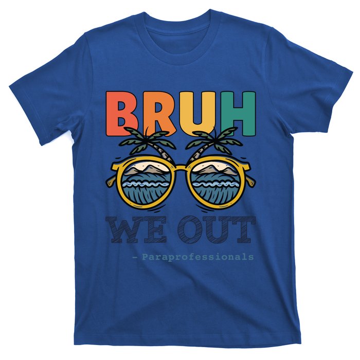 End Of School Year Teachers Bruh We Out Paraprofessional Gift T-Shirt